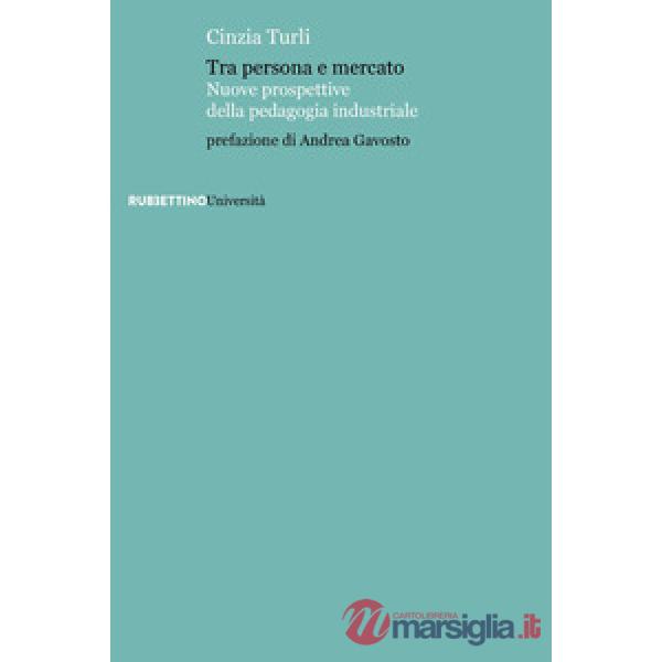 Tra persona e mercato. Nuove prospettive della pedagogia industriale