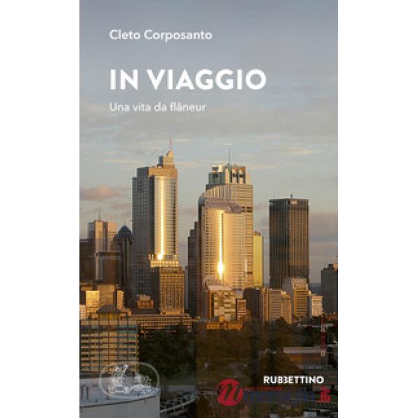 In viaggio. Una vita da flâneur