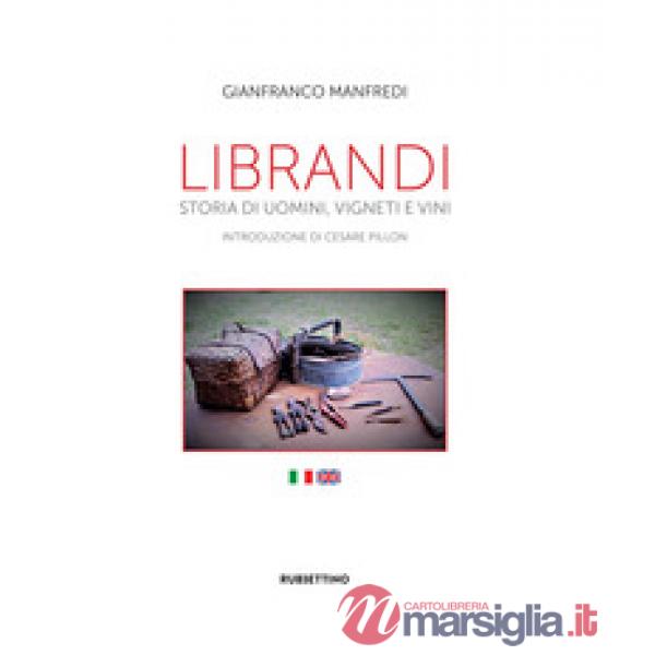 Librandi. Storia di uomini, vigneti e vini. Ediz. italiana e inglese