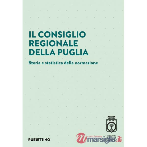 Consiglio regionale della Puglia. Storia e statistica della normazione (Il)