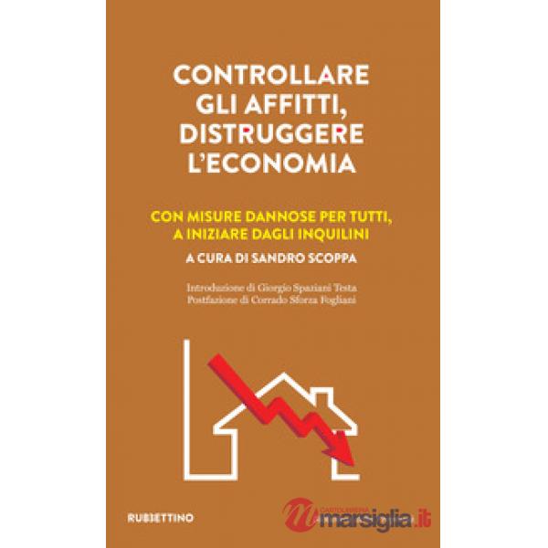 Controllare gli affitti, distruggere l'economia. Con misure dannose per tutti, a iniziare dagli inquilini