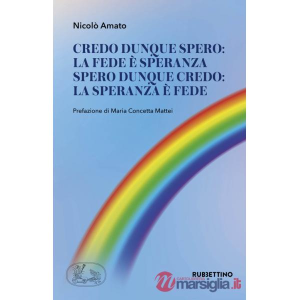 Credo dunque spero: la fede è speranza. Spero dunque credo: la speranza è fede