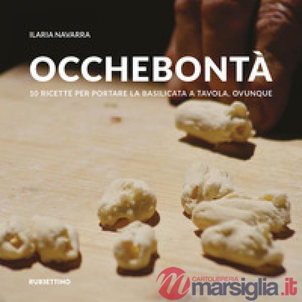 Occhebontà. 10 ricette per portare la Basilicata a tavola, ovunque