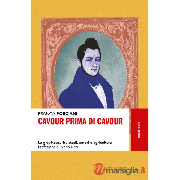 Cavour prima di Cavour. La giovinezza fra studi, amori e agricoltura