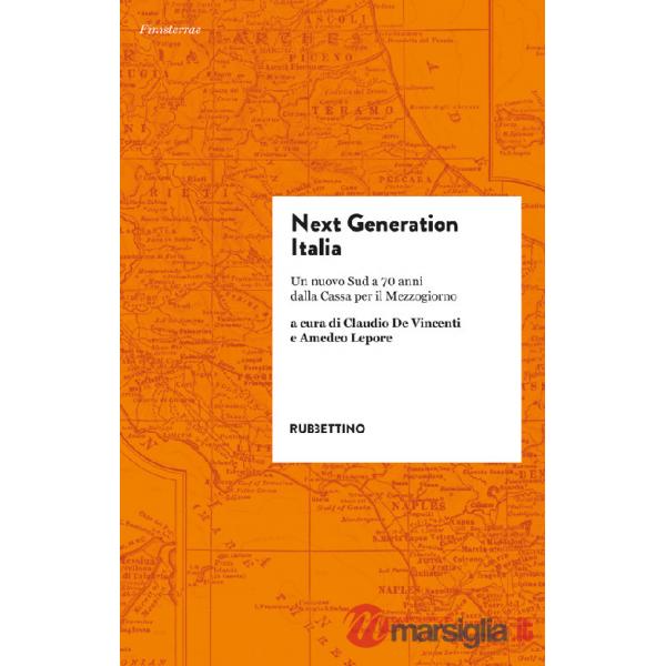 Next generation Italia. Un nuovo Sud a 70 anni dalla Cassa per il Mezzogiorno