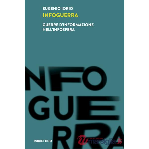 Infoguerra. Guerre d'informazione nell'infosfera