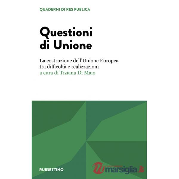 Questioni di unione. La costruzione dell'Unione Europea tra difficoltà e realizzazioni
