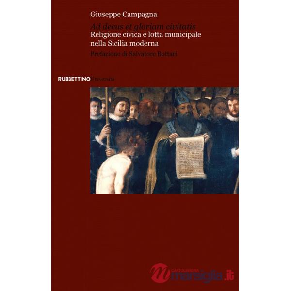 Ad decus et gloriam civitatis. Religione civica e lotta municipale nella Sicilia moderna