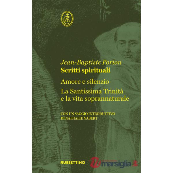 Scritti spirituali: Amore e silenzio-La Santissima Trinità e la vita soprannaturale