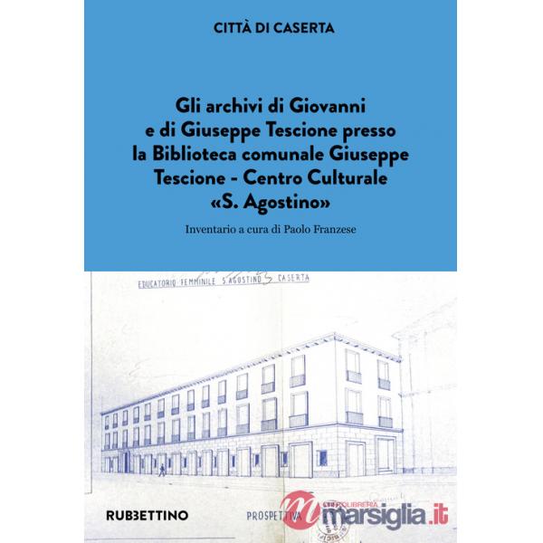 Archivi di Giovanni e di Giuseppe Tescione presso la Biblioteca comunale Giuseppe Tescione Centro Culturale «S. Agostino» (Gli)