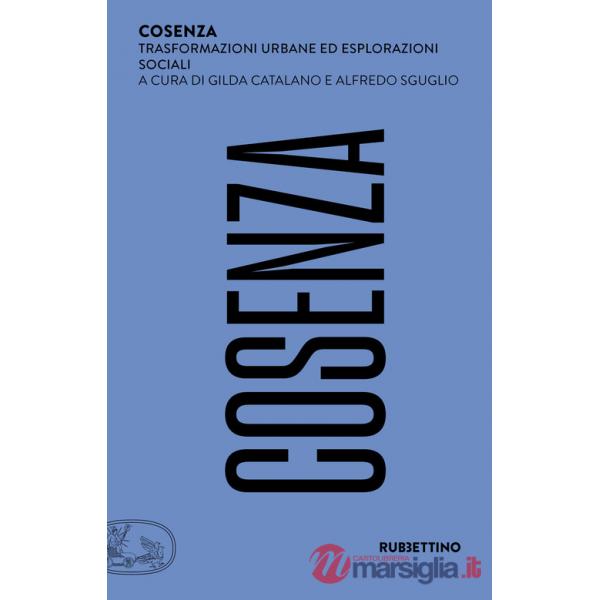 Cosenza. Trasformazioni urbane ed esplorazioni sociali