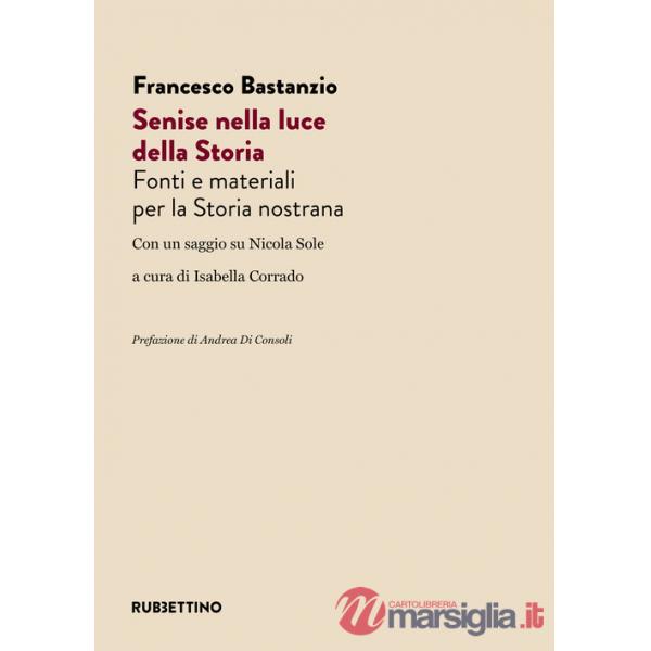 Senise nella luce della storia. Fonti e materiali per la Storia nostrana