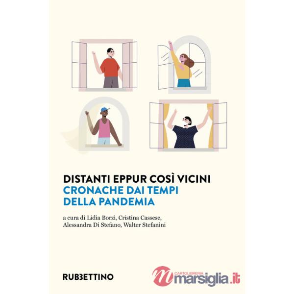Distanti eppur così vicini. Cronache dai tempi della pandemia