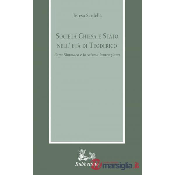 Società Chiesa e Stato nell'età di Teodorico. Papa Simmaco e lo scisma laurenziano
