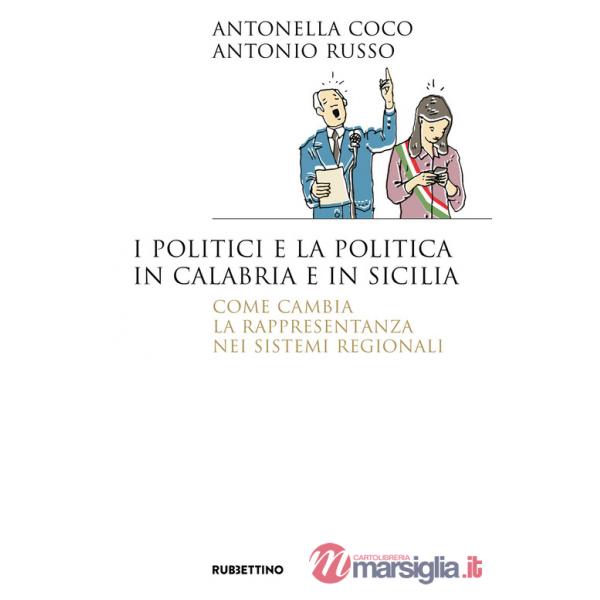 Politici e la politica in Calabria e in Sicilia. Come cambia la rappresentanza nei sistemi regionali (I)