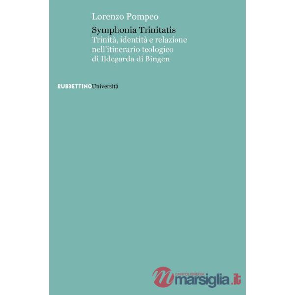 Symphonia trinitatis. Trinità, identità e relazione nell'itinerario teologico di Ildegarda di Bingen