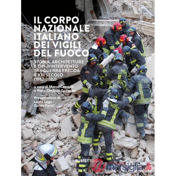 Corpo nazionale italiano dei Vigili del fuoco. Storia, architetture e tipi d'intervento tra Guerra Fredda e XXI secolo (1982-202