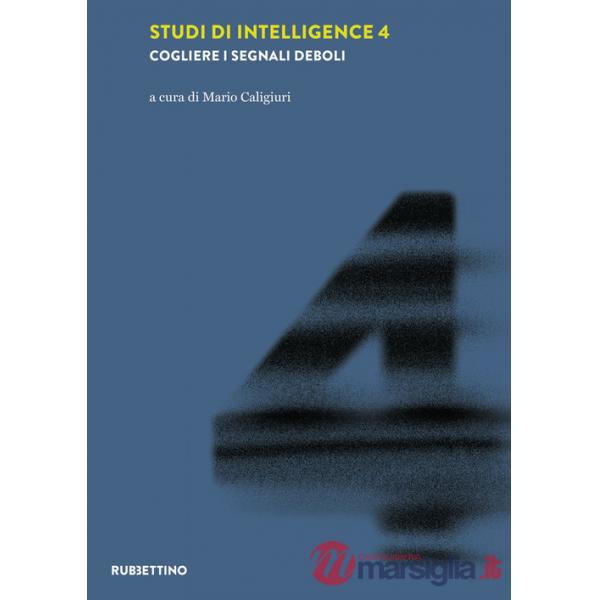 Studi di intelligence. Vol. 4: Cogliere i segnali deboli
