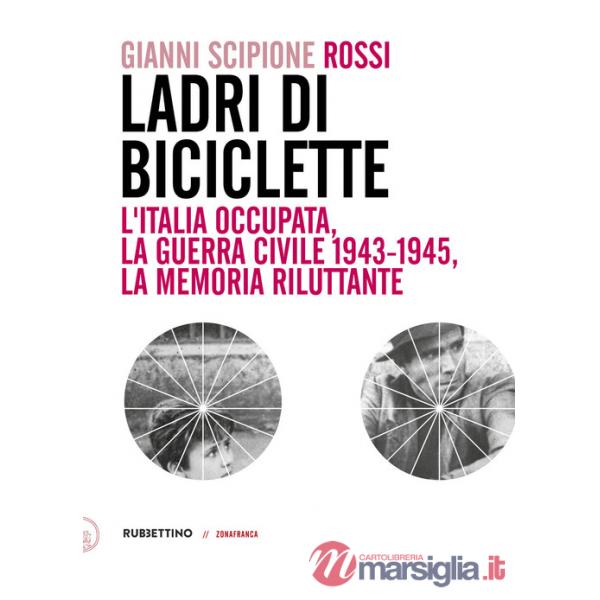 Ladri di biciclette. L'Italia occupata, la guerra civile 1943-1945, la memoria riluttante