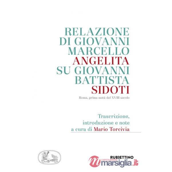 Relazione di Giovanni Marcello Angelita su Giovanni Battista Sidoti. Roma, prima metà del XVIII secolo