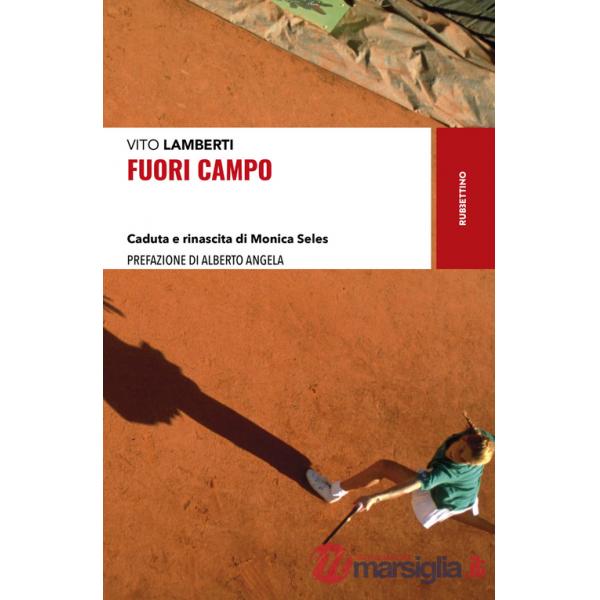 Fuori campo. Caduta e rinascita di Monica Seles