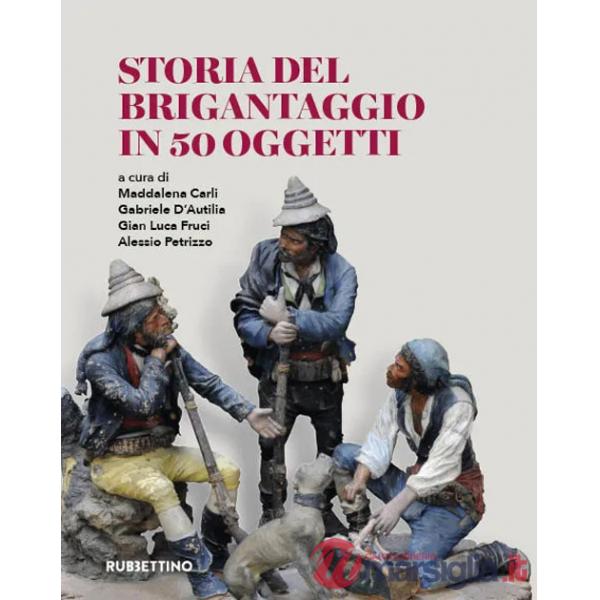 Storia del brigantaggio in 50 oggetti