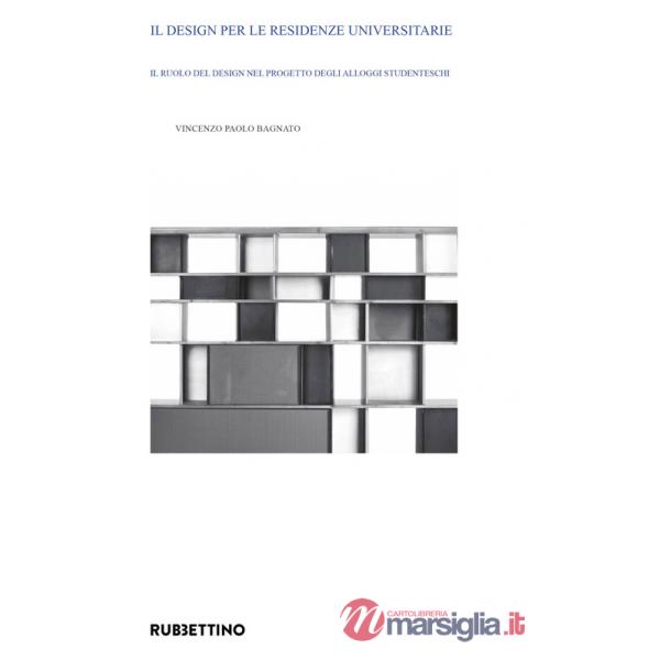 Design per le residenze universitarie. Il ruolo del design nel progetto degli alloggi studenteschi (Il)