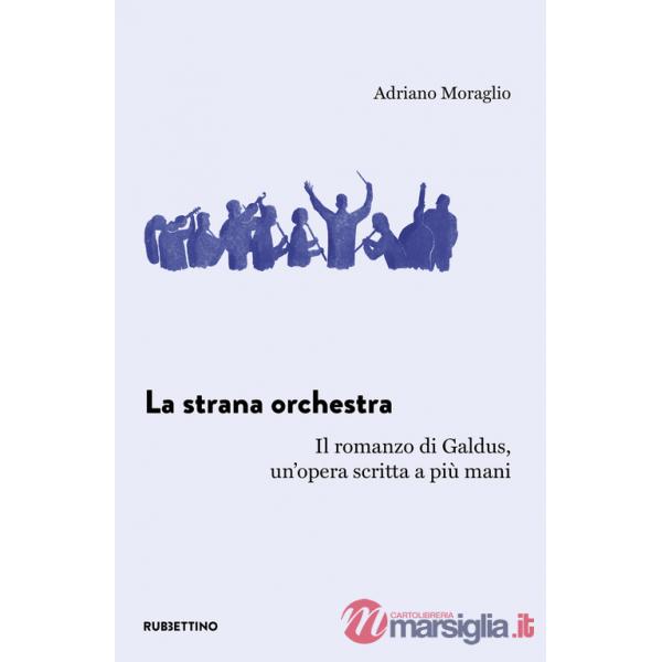 Strana orchestra. Il romanzo di Galdus, un'opera scritta a più mani (La)