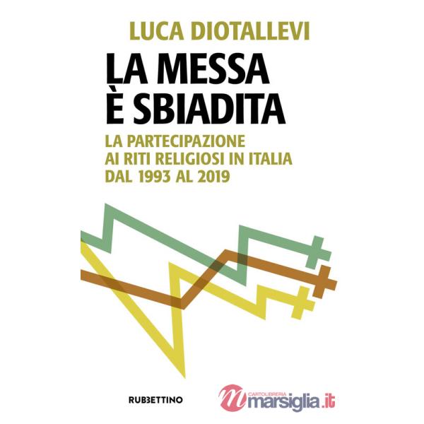 Messa è sbiadita. La partecipazione ai riti religiosi in Italia dal 1993 al 2019 (La)