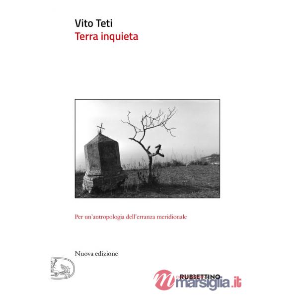 Terra inquieta. Per un'antropologia dell'erranza meridionale. Nuova ediz.