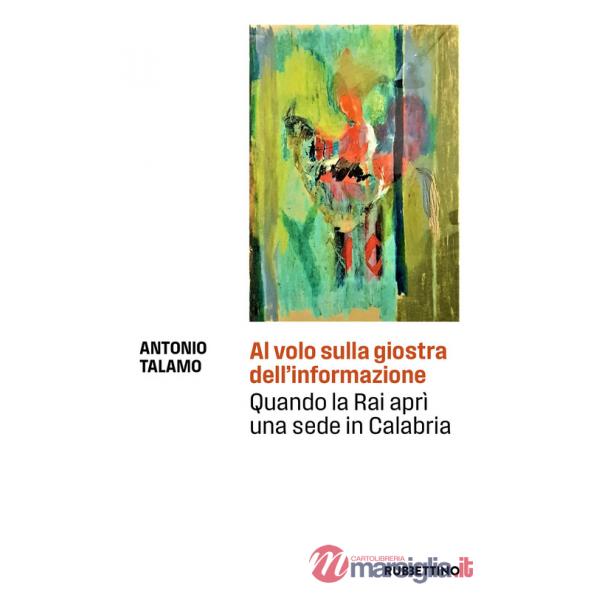 Al volo sulla giostra dell'informazione. Quando la Rai aprì una sede in Calabria