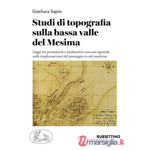 Studi di topografia sulla bassa valle del Mesima. Saggi tra protostoria e tardoantico con uno sguardo sulle trasformazioni del p