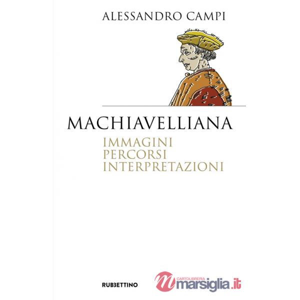 Machiavelliana. Immagini, percorsi, interpretazioni