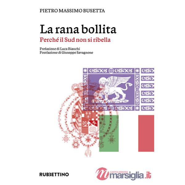 Rana bollita. Perché il Sud non si ribella (La)