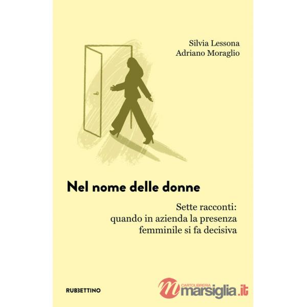 Nel nome delle donne. Sette racconti: quando in azienda la presenza femminile si fa decisiva