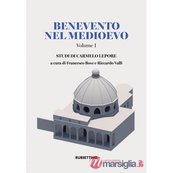 Benevento nel Medioevo. Vol. 1: Studi di Carmelo Lepore