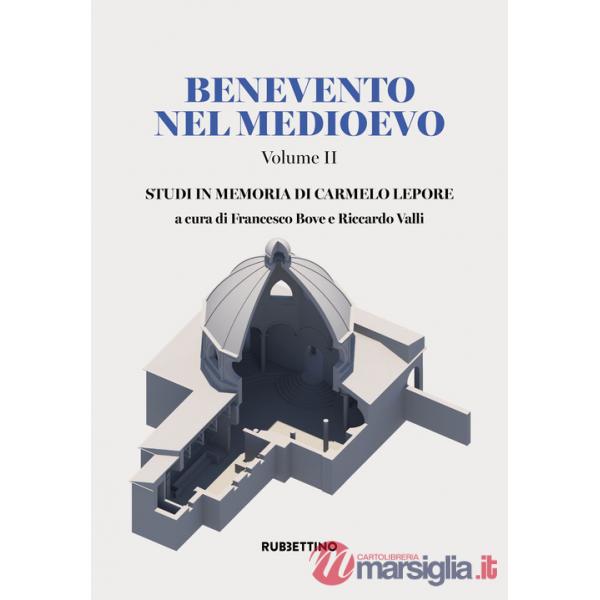 Benevento nel Medioevo. Vol. 2: Studi in memoria di Carmelo Lepore