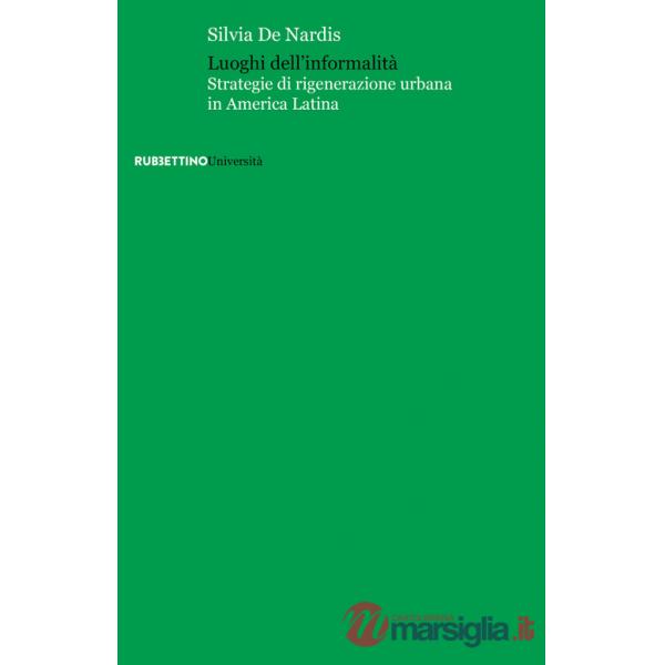 Luoghi dell'informalità. Strategie di rigenerazione urbana in America Latina
