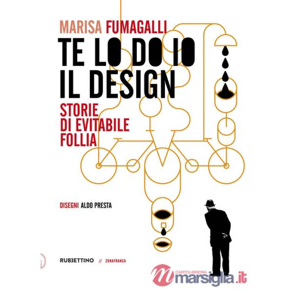 Te lo do io il design. Storia di evitabile follia