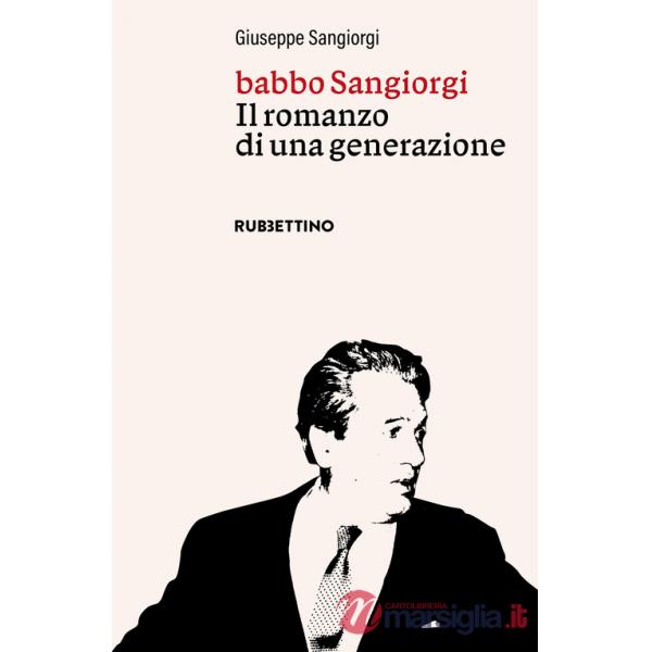 Babbo Sangiorgi. Il romanzo di una generazione