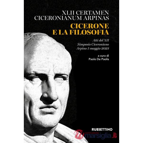 Cicerone e la filosofia. Atti del XII Simposio Ciceroniano (Arpino, 5 maggio 2023)