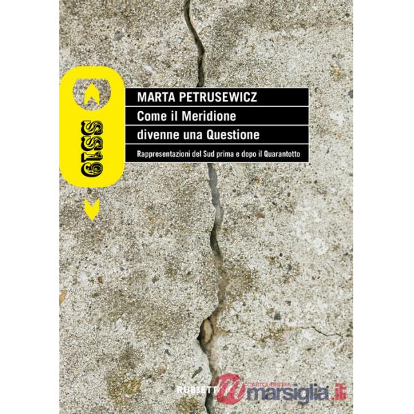 Come il Meridione divenne una questione. Rappresentazioni del Sud prima e dopo il Quarantotto. Nuova ediz.