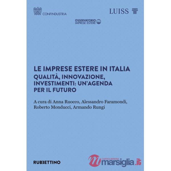 Imprese estere in Italia. Qualità, innovazione, investimenti: un'agenda per il futuro (Le)
