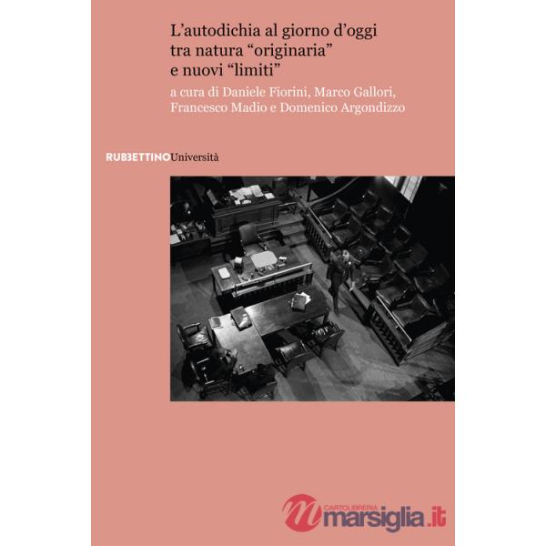 Autodichia al giorno d'oggi tra natura «originaria» e nuovi «limiti». Atti del Convegno «A cinque anni dalla sentenza della Cort