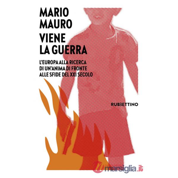 Viene la guerra. L'Europa alla ricerca di un'anima di fronte alle sfide del XXI secolo