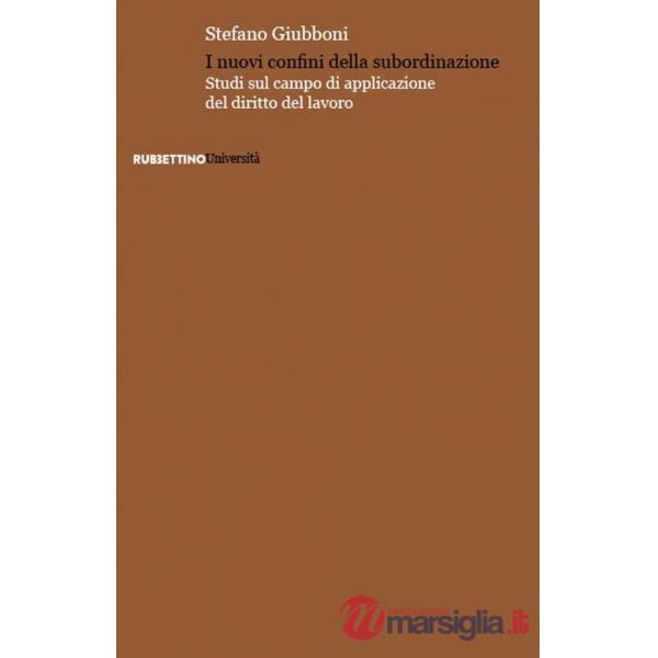 Nuovi confini della subordinazione. Studi sul campo di applicazione del diritto del lavoro (I)