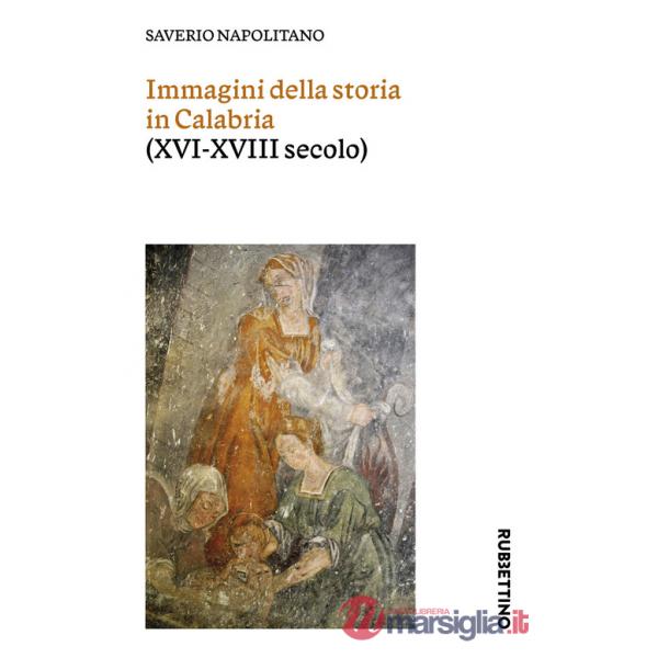 Immagini della storia in Calabria (XVI-XVIII secolo)