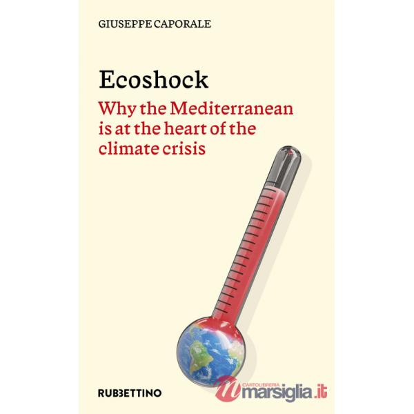 Ecoshock. Why the Mediterranean is at the heart of the climate crisis