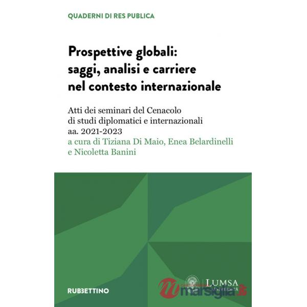 Prospettive globali: saggi, analisi e carriere nel contesto internazionale. Atti dei seminari del Cenacolo di studi diplomatici 