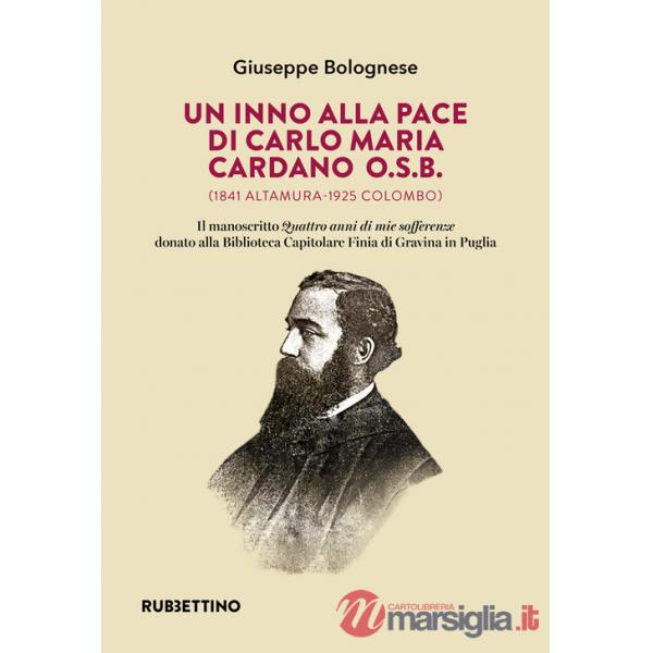 Inno alla pace di Carlo Maria Cardano O.S.B. (1841 Altamura-1925 Colombo). Il manoscritto «Quattro anni di mie sofferenze» donat